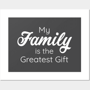 My Family is the Greatest Gift - White Color Font Posters and Art